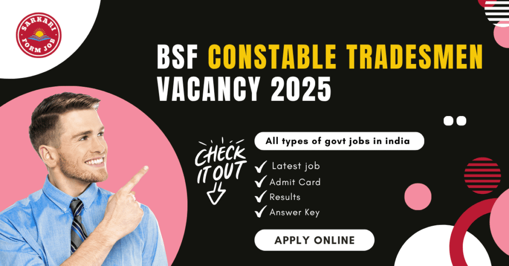 BSF Constable Tradesmen Vacancy 2025 : Online Apply Now