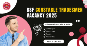 BSF Constable Tradesmen Vacancy 2025 : Online Apply Now