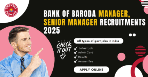 Bank of Baroda Manager, Senior Manager Recruitments 2025
